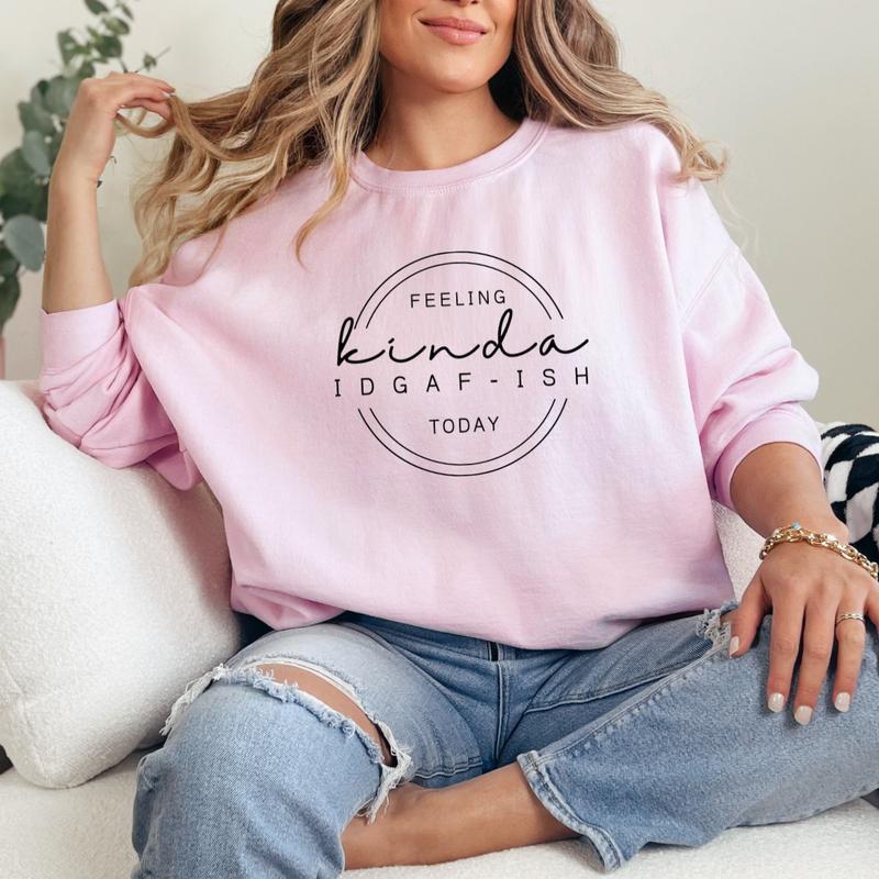 Feeling Kinda IDGAF-Ish Sweatshirt, Funny Sweatshirt, Sarcastic Gift Shirt Full Color Print