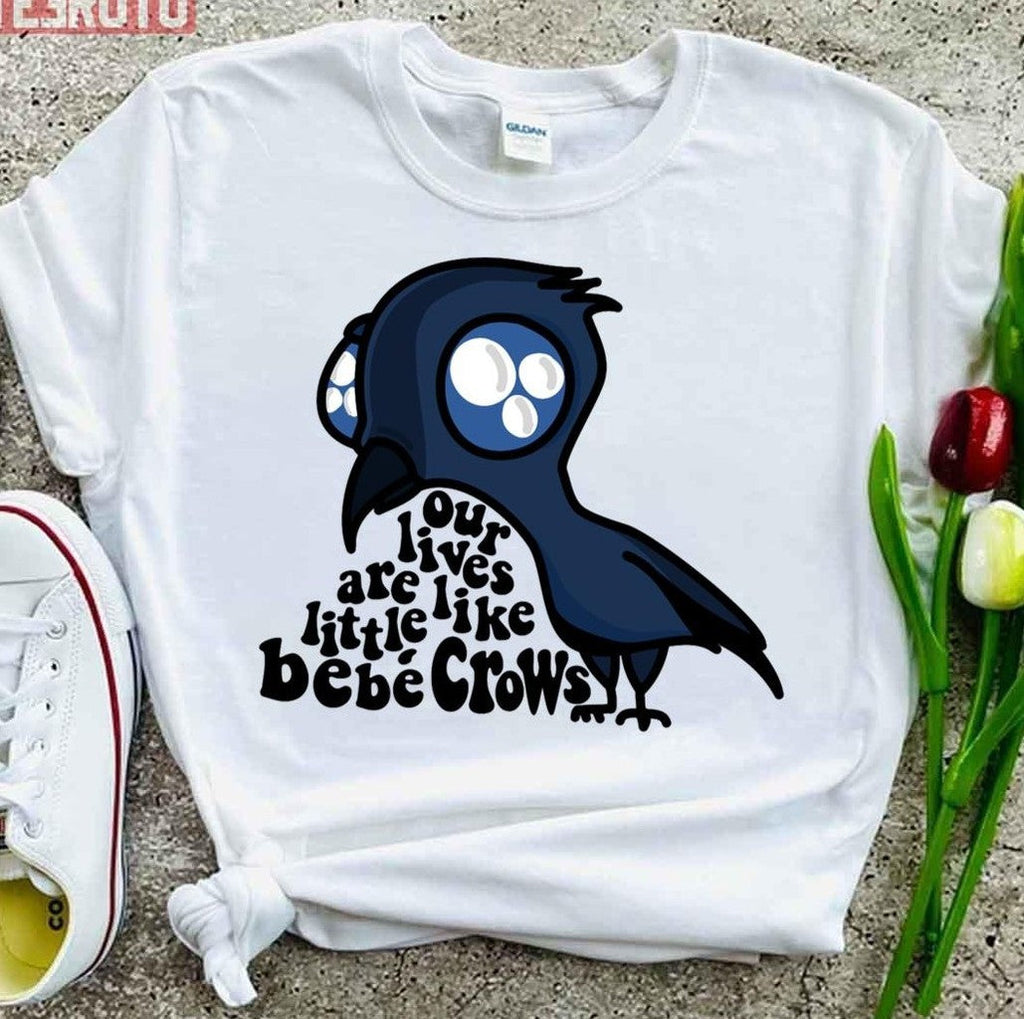 Our Lives Are Like Little BebÃ© Crows Schitts Creek Unisex T-Shirt