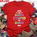 6ix9ine Are You Dumb Stupid Or Dumb Huh Unisex T-Shirt