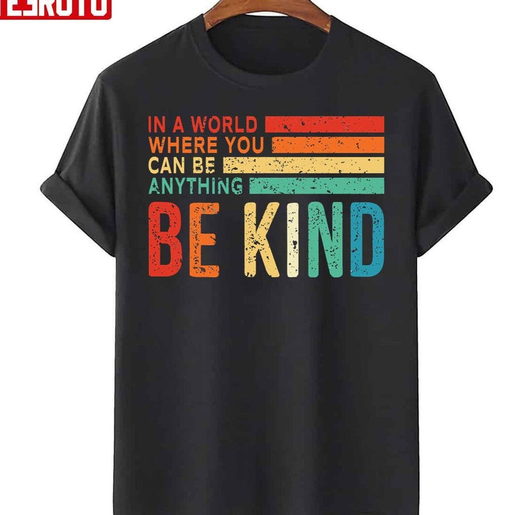 Be Kind In The World Where You Can Be Anything Rainbow Vinatge Unisex T-Shirt