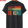 Be Kind In The World Where You Can Be Anything Rainbow Vinatge Unisex T-Shirt