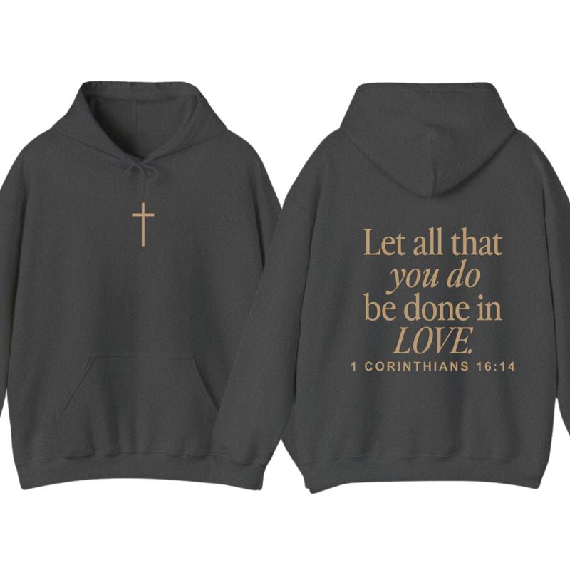Let All That You Do Be Done In Love Hoodie, Christianity Religious Sweatshirt Gift, Christian Merch For Her Menswear