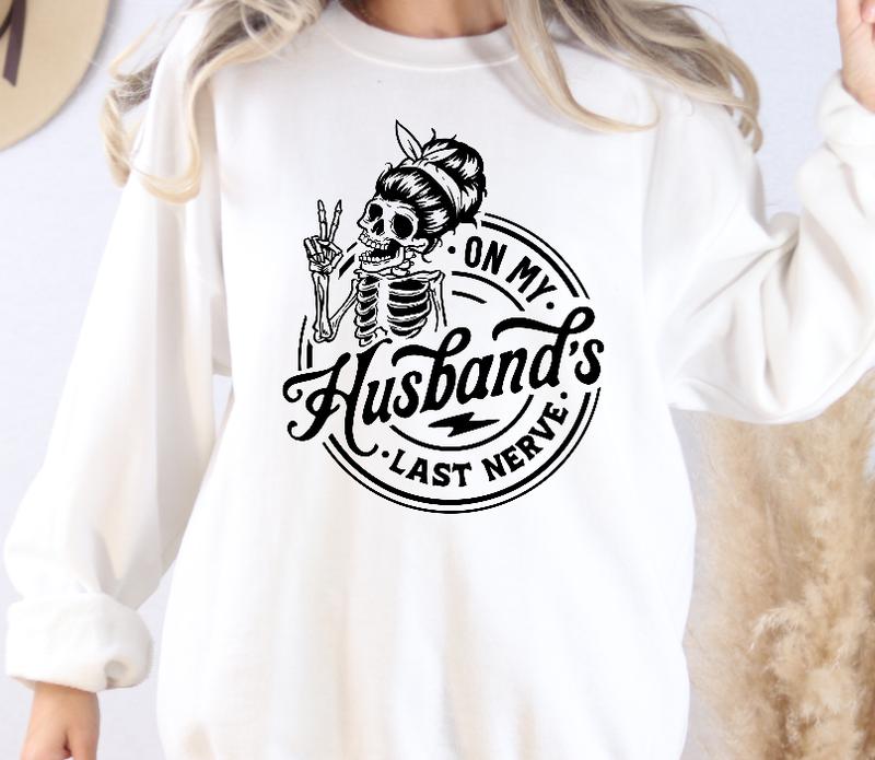 On my Husbands Last Nerve Sweatshirt