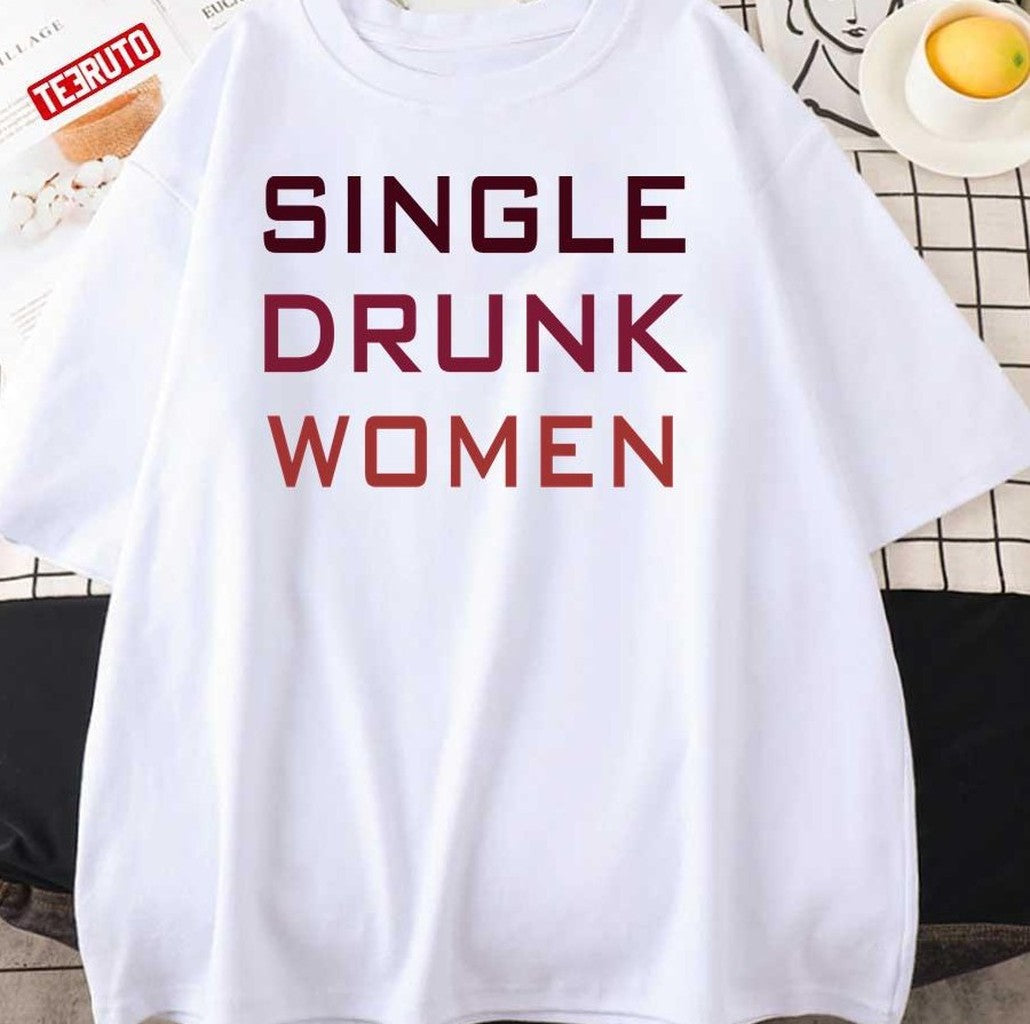 Single Drunk Women Unisex Sweatshirt