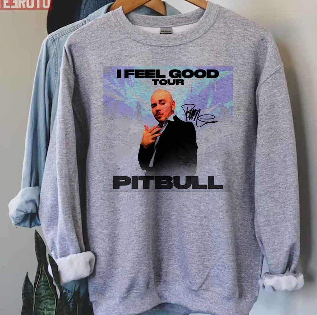 Pitbull Mr.Worldwide I Feel Good Tour 2021 Signature Unisex Sweatshirt