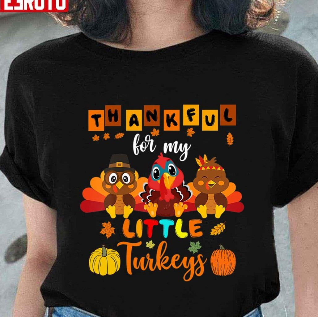 Thankful For My Little Turkey Teacher Thanksgiving Design Unisex T-shirt