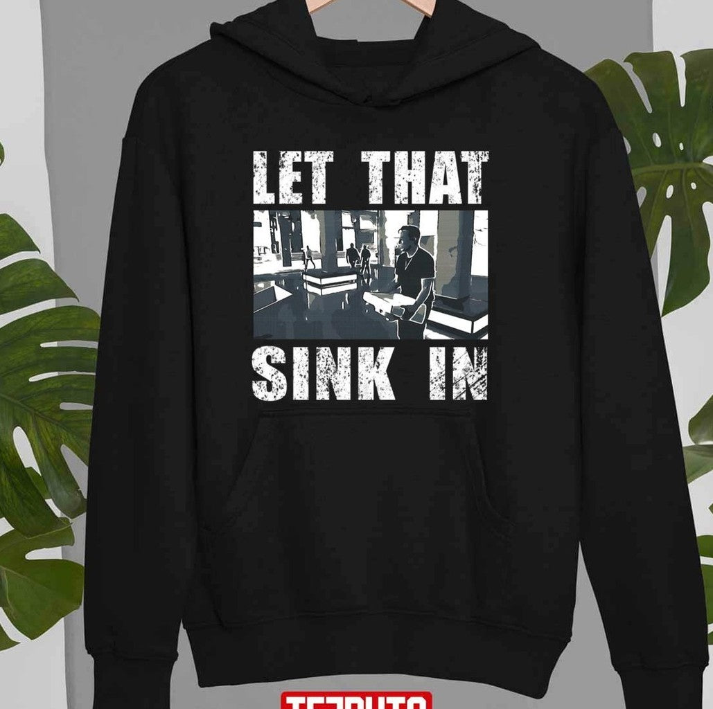 Saying Let That Sink In Elon Musk Funny Unisex T-shirt