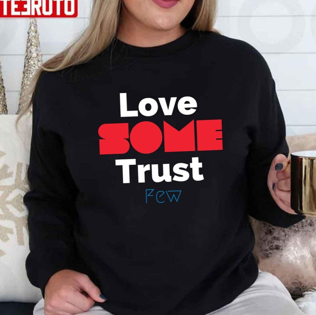 Quote Love Some Trust Few Unisex T-Shirt