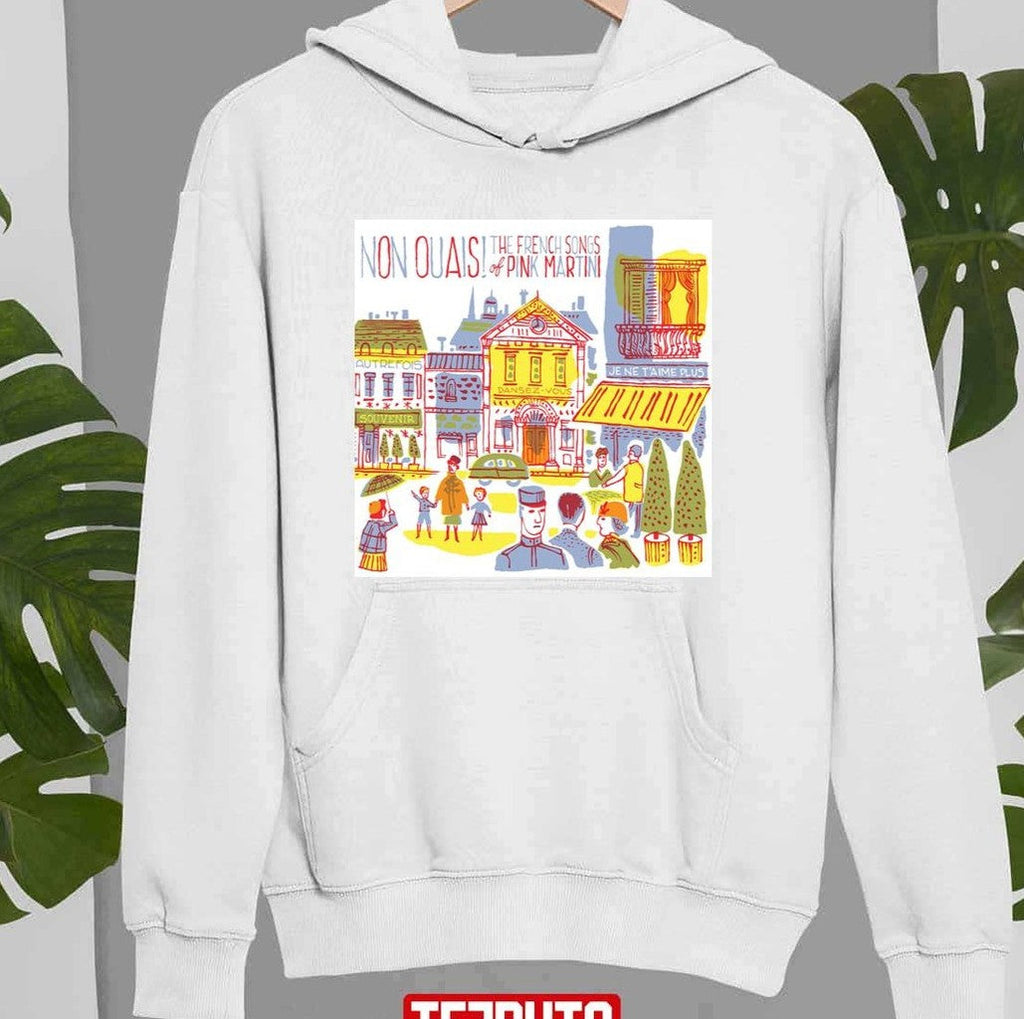 Non Ouais The French Songs Of Pink Martini Unisex Sweatshirt