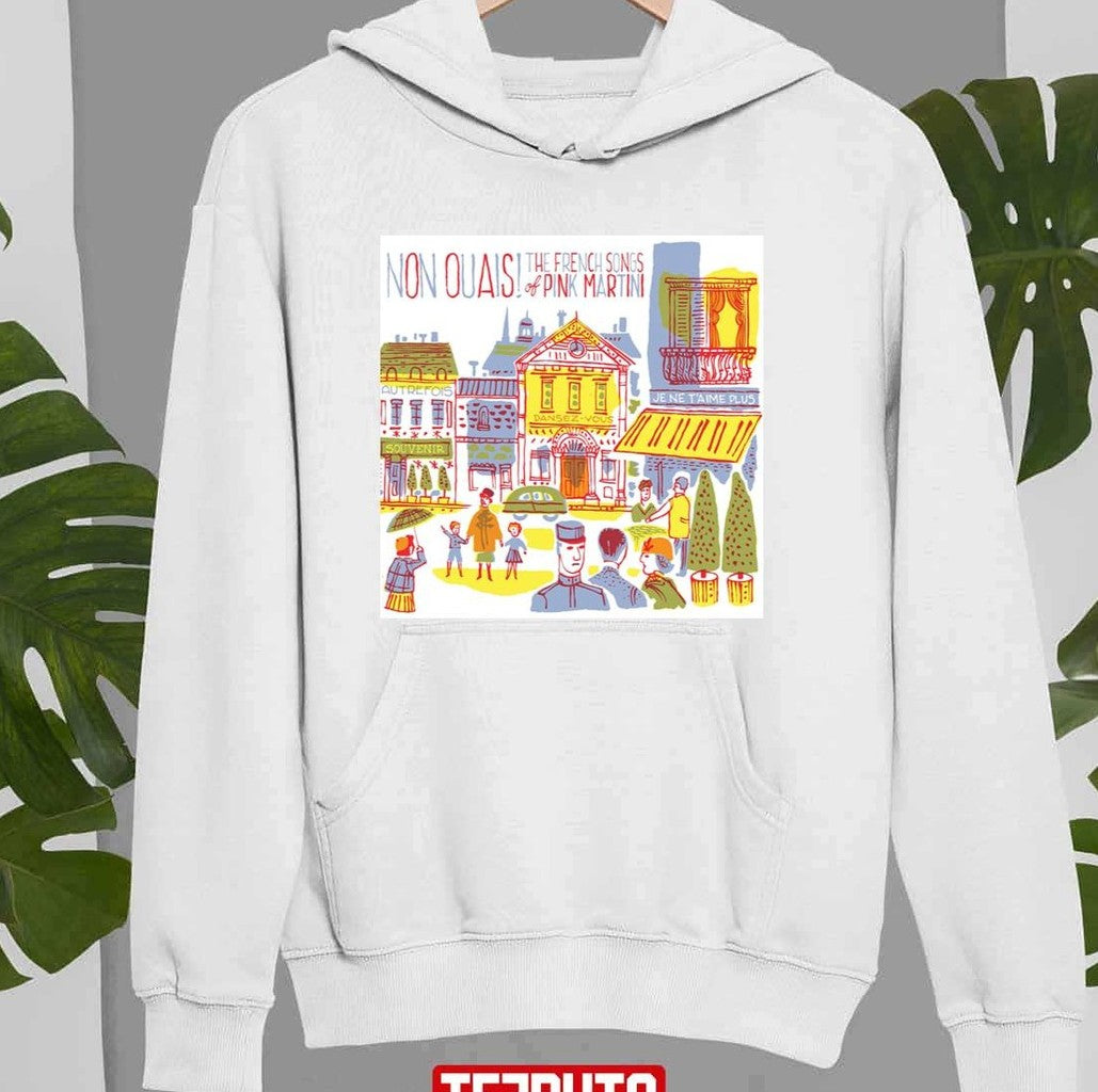 Non Ouais The French Songs Of Pink Martini Unisex Sweatshirt