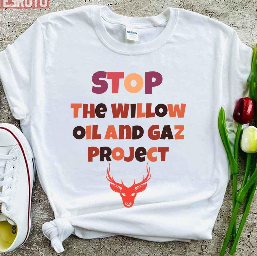 Stop The Willow Oil And Gaz Project Save The Earth Unisex T-Shirt