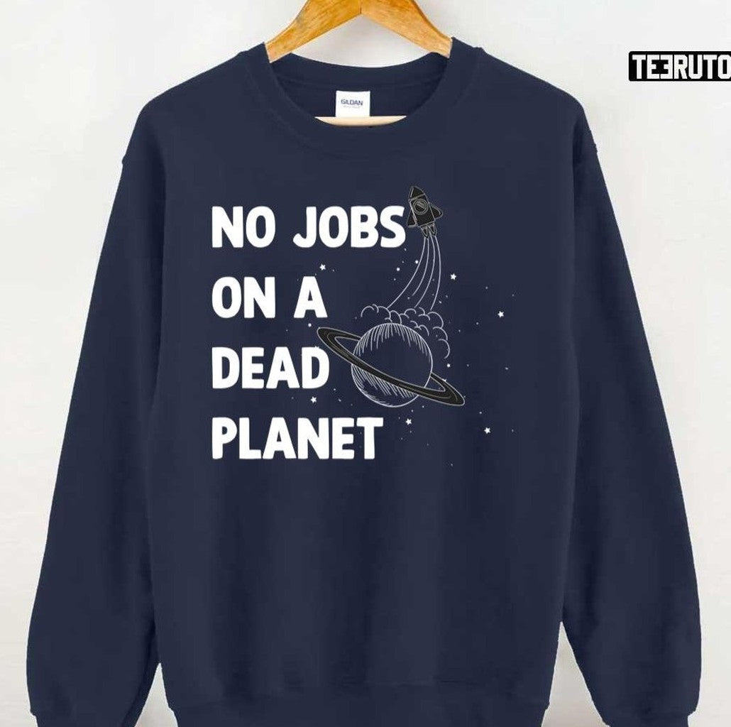 No Jobs On A Dead Planet Quote Unisex T-Shirt