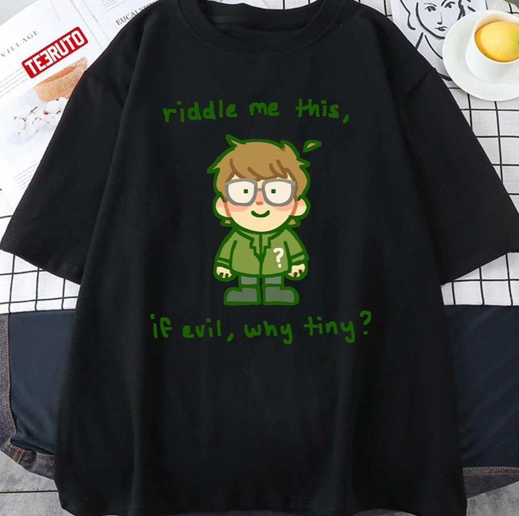 Riddle Me This If Evil Why Tiny Unisex T-Shirt