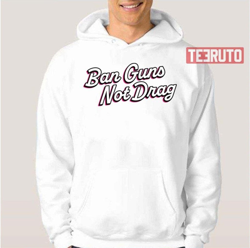 Ban Guns Not Drag Unisex T-Shirt