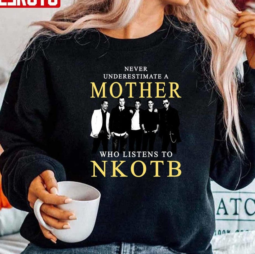 Never Underestimate A Mother Who Listens To NKOTB Unisex Sweatshirt