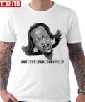 Are You Serious Katt Williams Awesome Fanart Unisex T-shirt