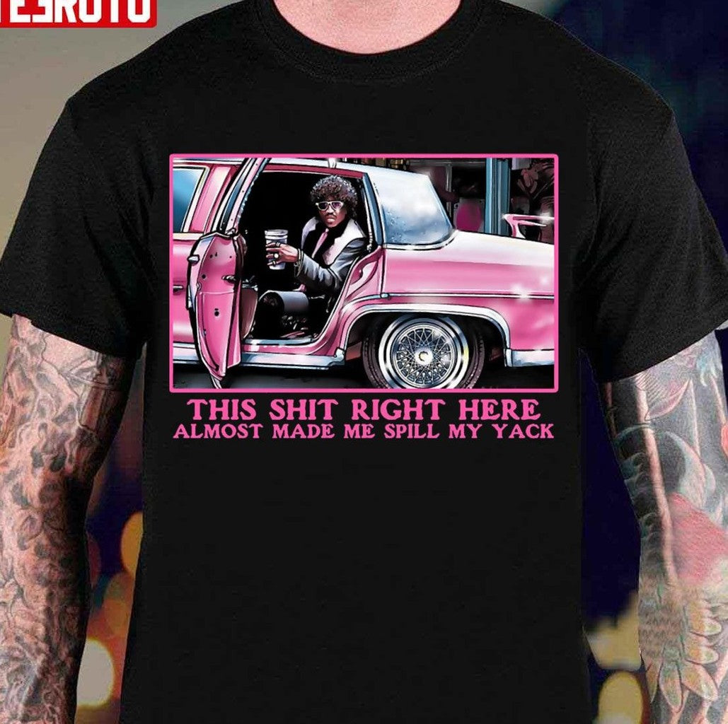 Pinky This Shit Right Here Almost Made Me Spill My Yack Unisex T-Shirt