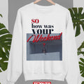 So How Was Your Weekend Sza Unisex Sweatshirt