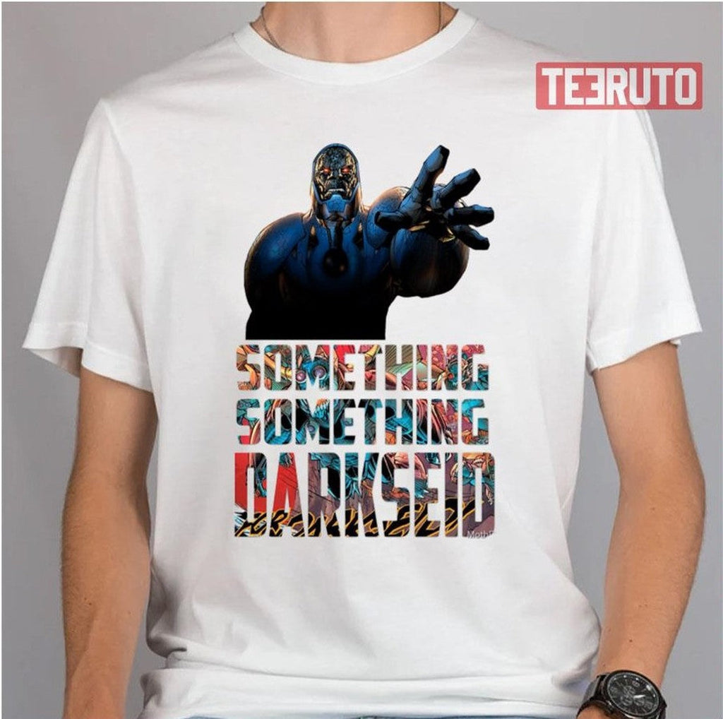 Something Something Darkseid Dc Comic Unisex T-Shirt