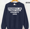 Property Of Tillamook County Jail Todd Snider Unisex Sweatshirt