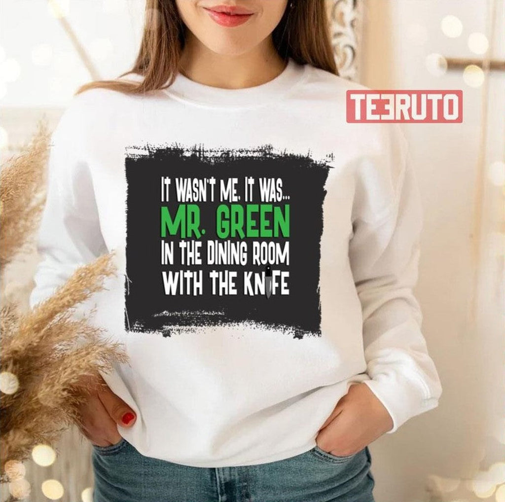 Mr Green In The Dining Room With The Knife Clue Unisex T-Shirt