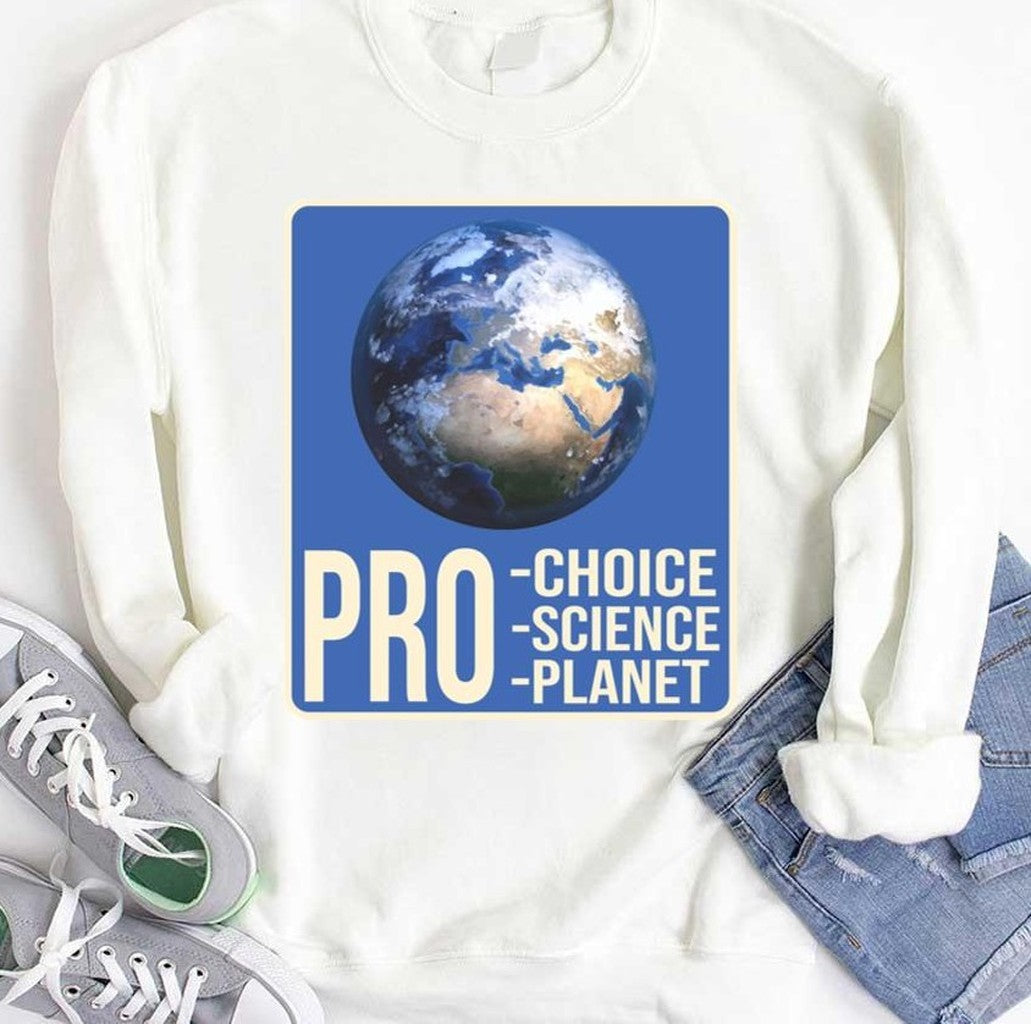 Pro Choice Pro Science Pro Planet Graphic Unisex Sweatshirt