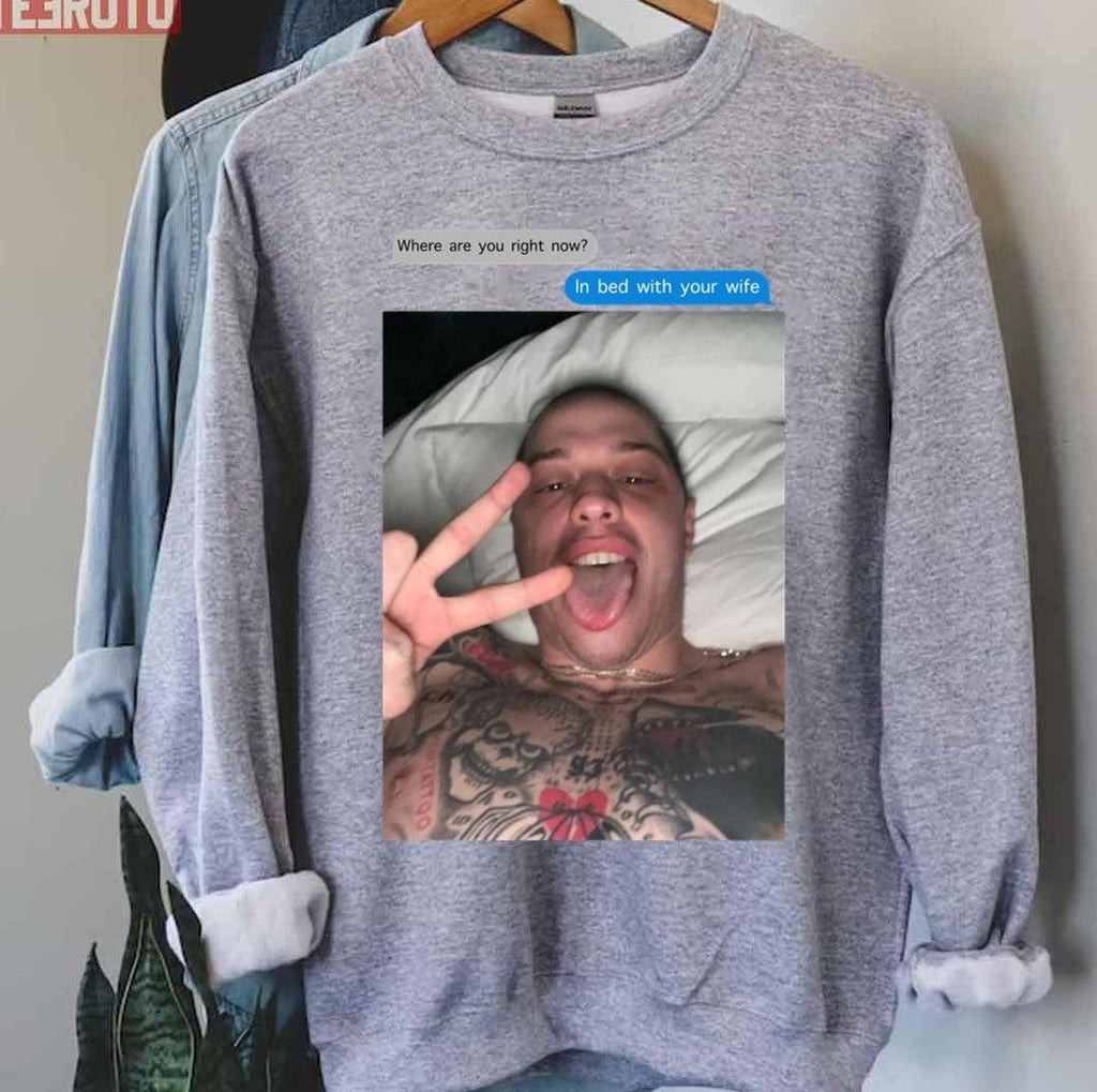 Pete Davidson In Bed With Your Wife Unisex T-Shirt