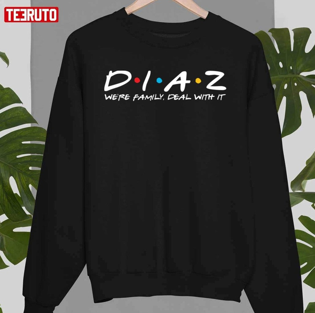 Team Nate Diaz We're Family Deal With It Friends Font Unisex T-shirt