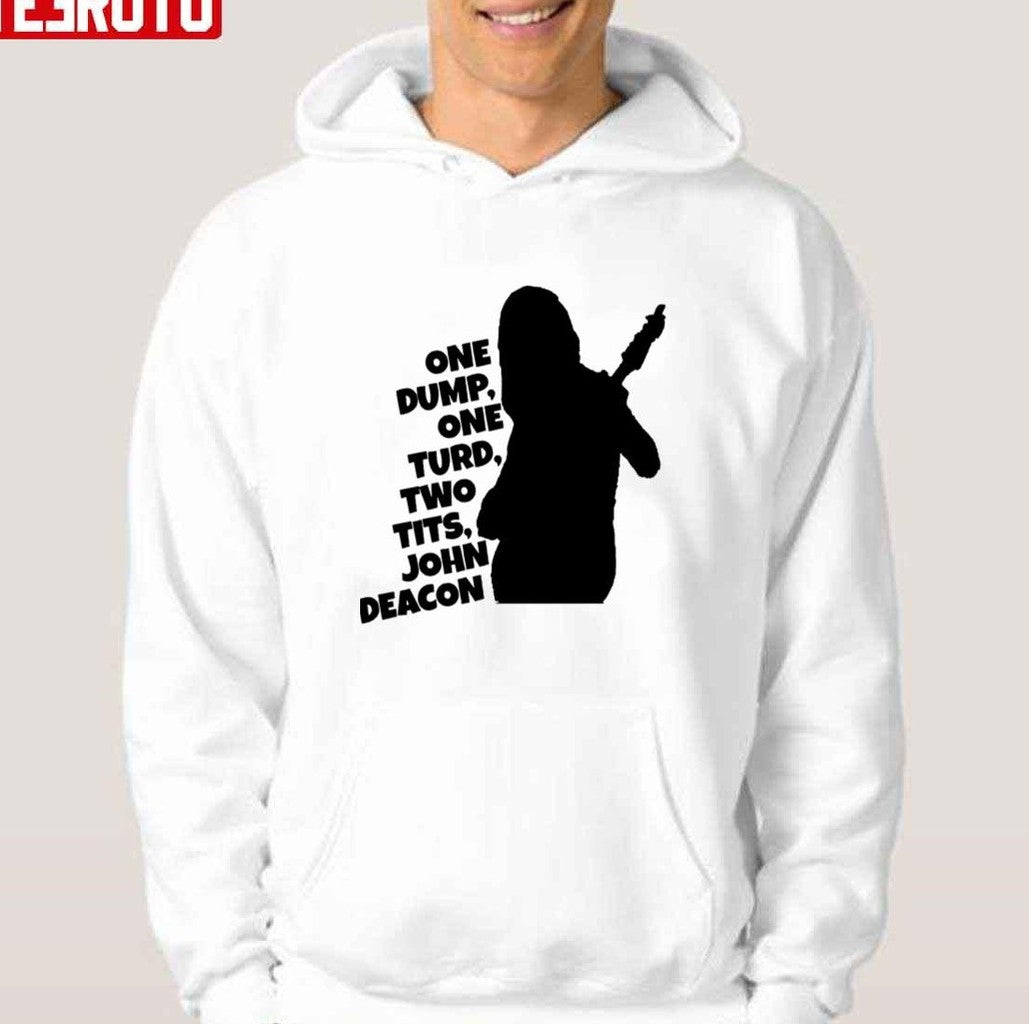 One Dump One Turd Two Tits John Deacon Unisex T-Shirt