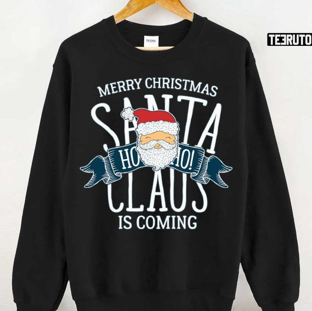 Santa Is Coming Christmas Is Coming Unisex Sweatshirt