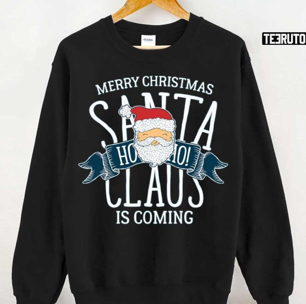 Santa Is Coming Christmas Is Coming Unisex Sweatshirt