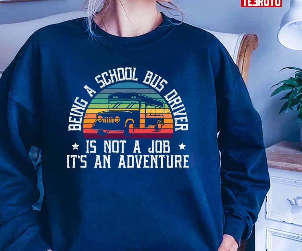 School Bus Driver Is Not A Job It's An Adventure Unisex T-Shirt