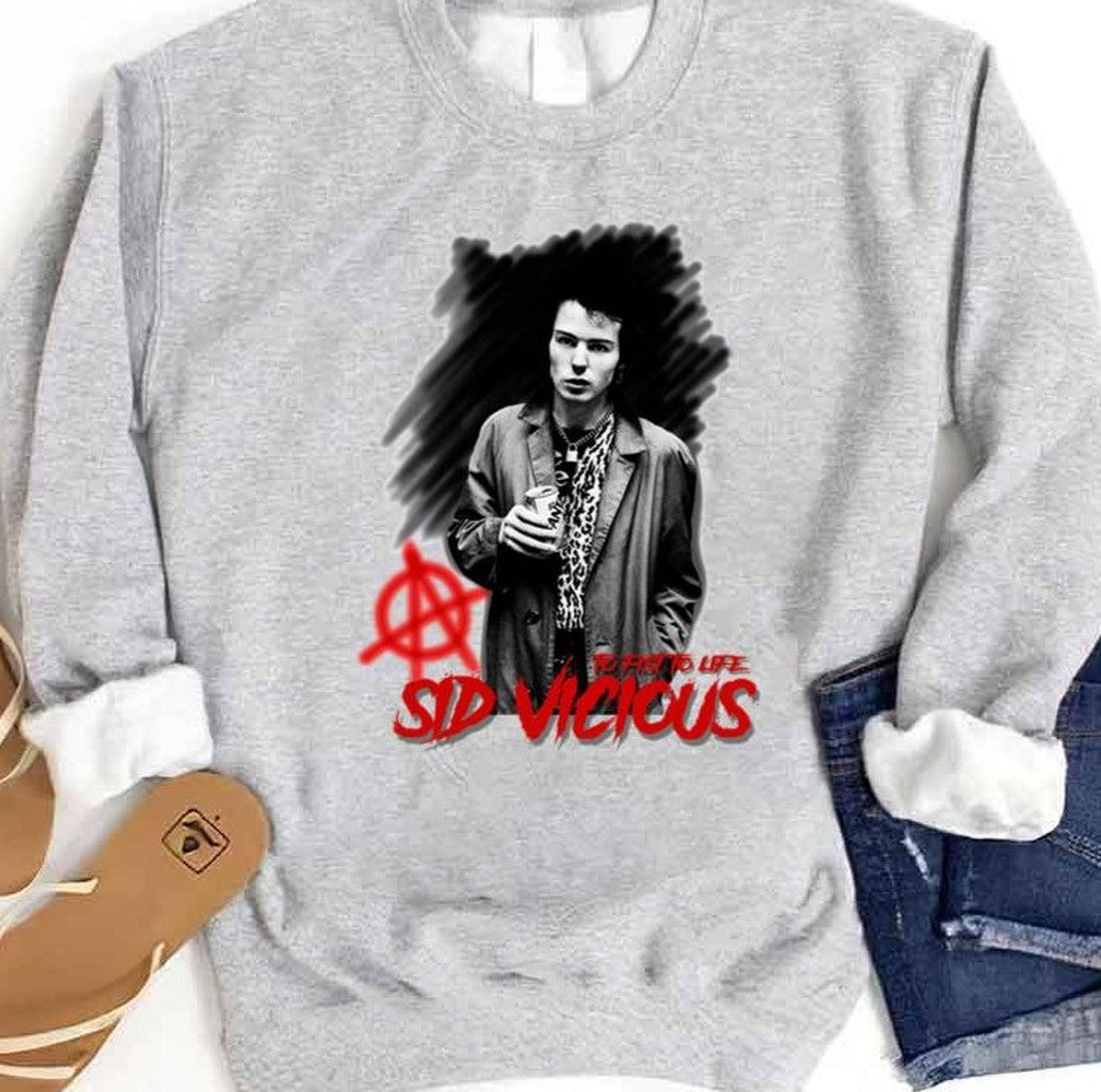 Sid Vicious To Fist To Life Unisex Sweatshirt