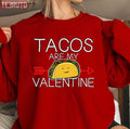 Tacos Are My Valentine Funny Quote Unisex Sweatshirt