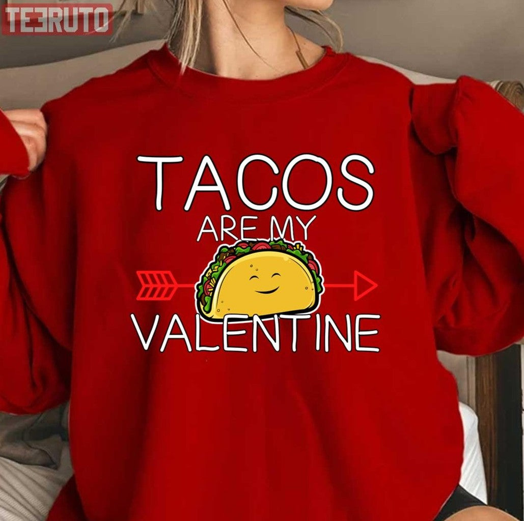 Tacos Are My Valentine Funny Quote Unisex Sweatshirt