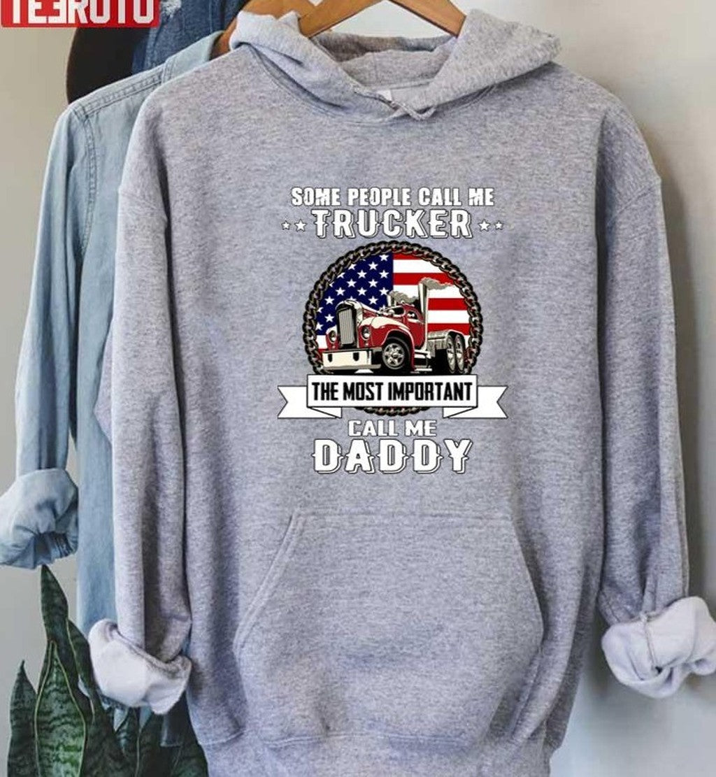 Some People Call Me Trucker The Most Important Call Me Daddy American Flag Unisex T-Shirt