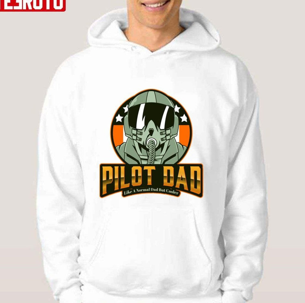 Pilot Dad Like A Normal Dad But Cooler Unisex Hoodie