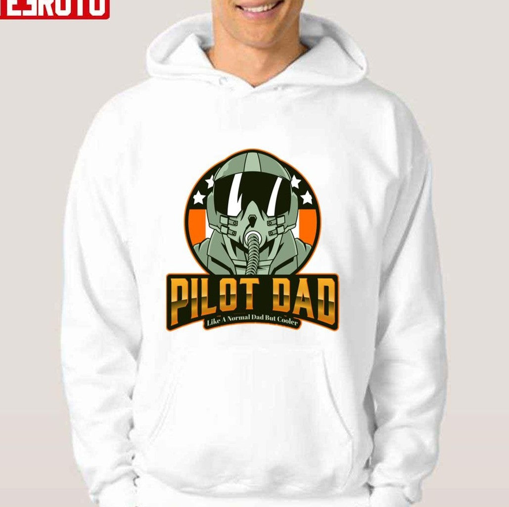 Pilot Dad Like A Normal Dad But Cooler Unisex Hoodie