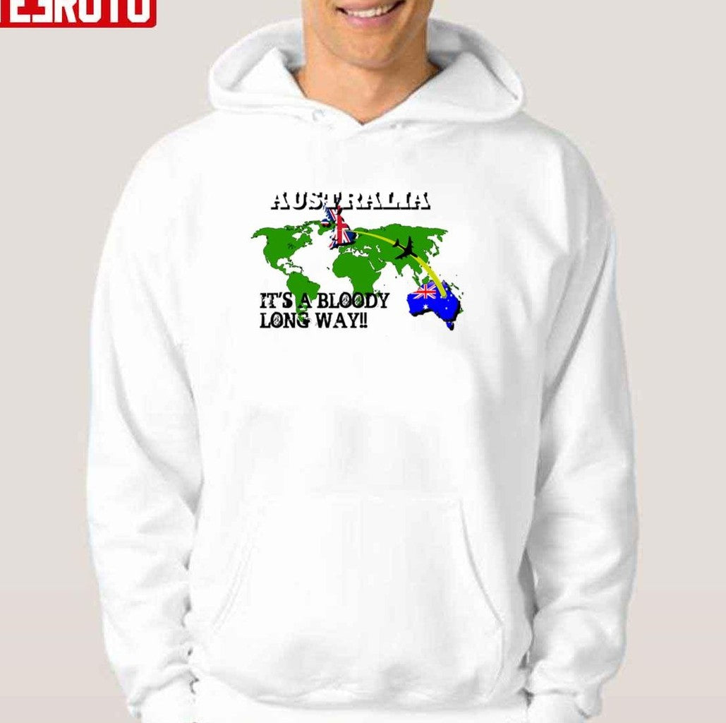 Australia It's A Bloody Long Way Unisex T-Shirt