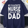 My Favorite Nurse Calls Me Dad Father's Day Unisex T-Shirt