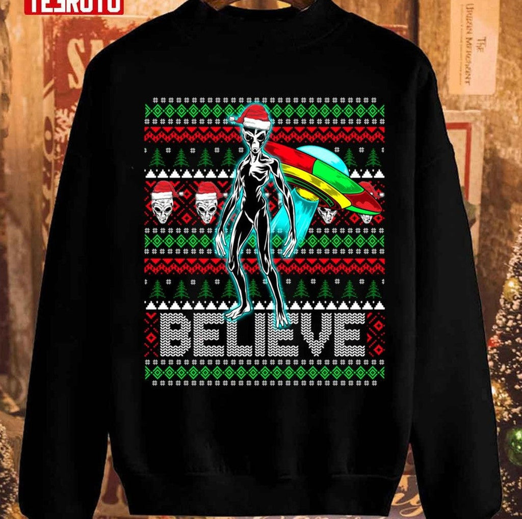 Believe Ufo Alien Ufo Ugly Christmas Unisex Sweatshirt