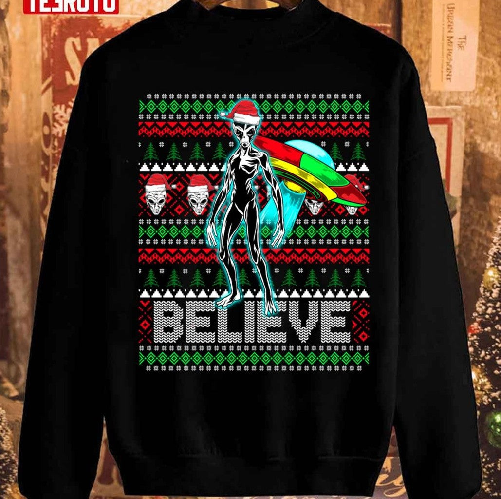 Believe Ufo Alien Ufo Ugly Christmas Unisex Sweatshirt