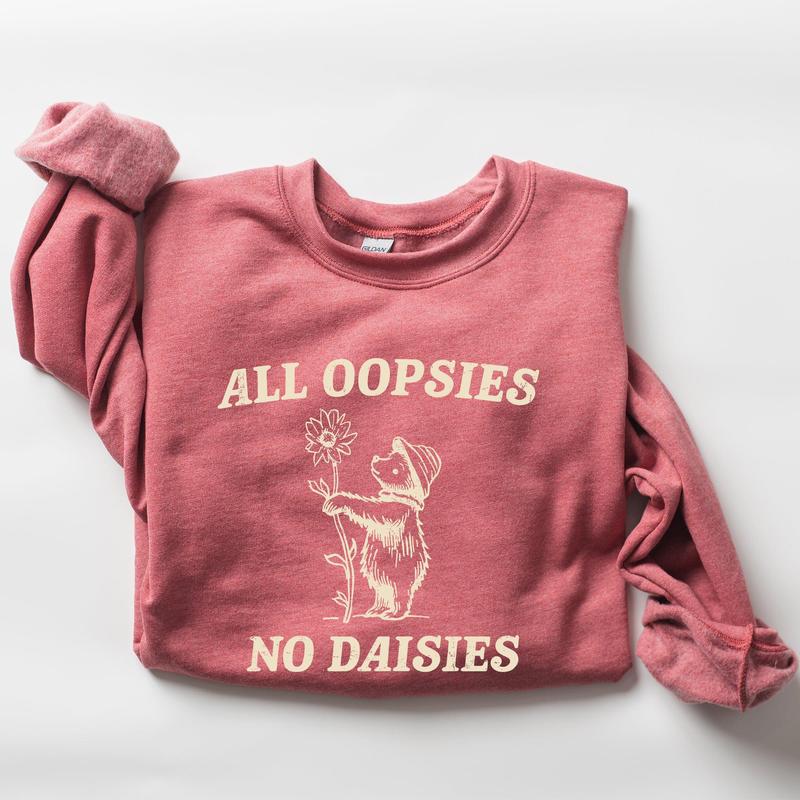 All Oopsies No Daisies, Cute Bear Sweatshirt Casual Comfort Womenswear Comfortable Graphic