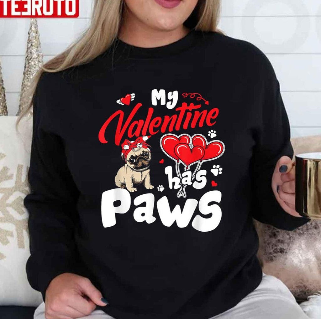 My Valentine Has Paws Cute Pug Unisex Sweatshirt
