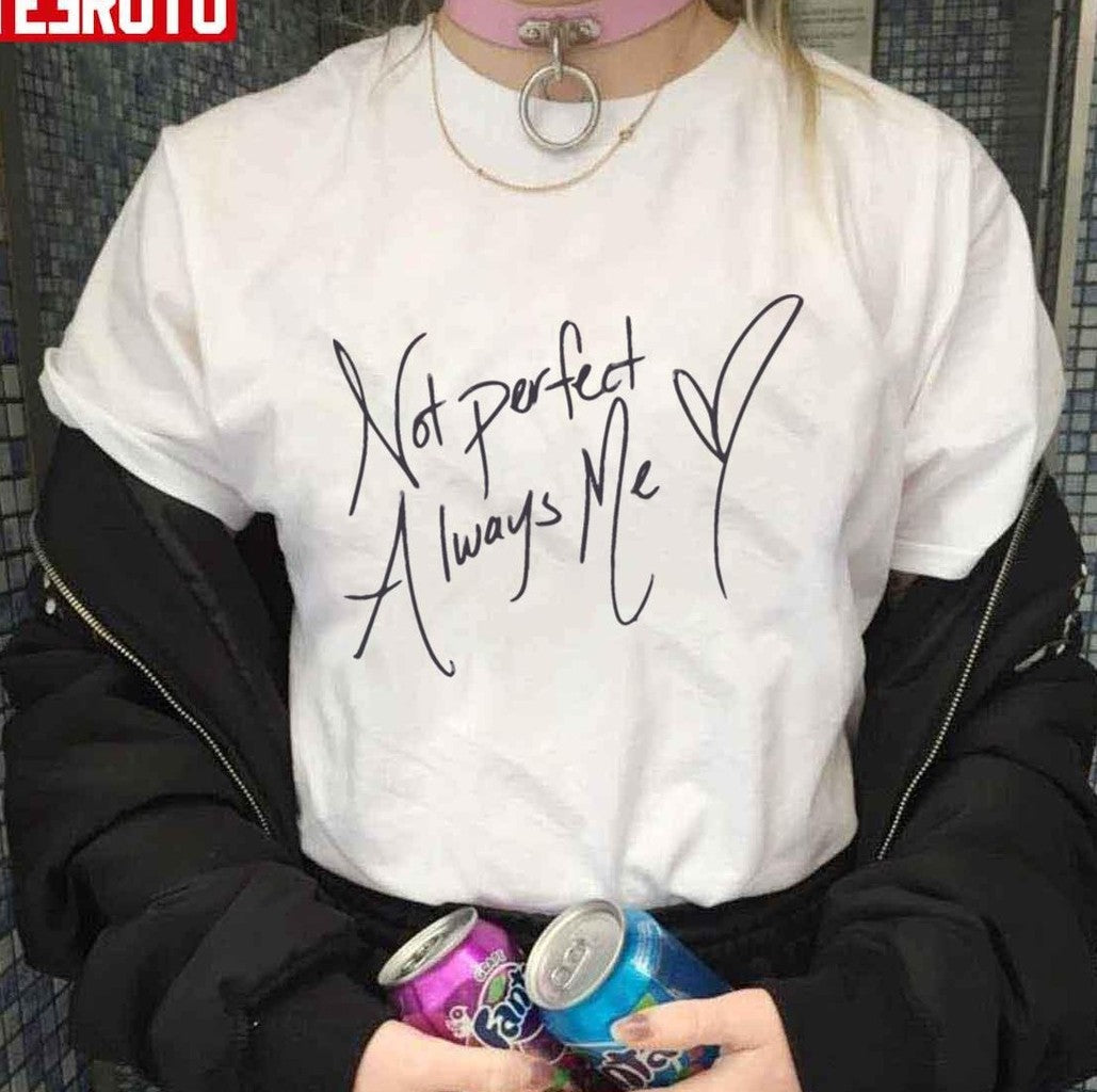 Sgomez Design Not Pefect Always Me Selena Gomez Unisex Sweatshirt