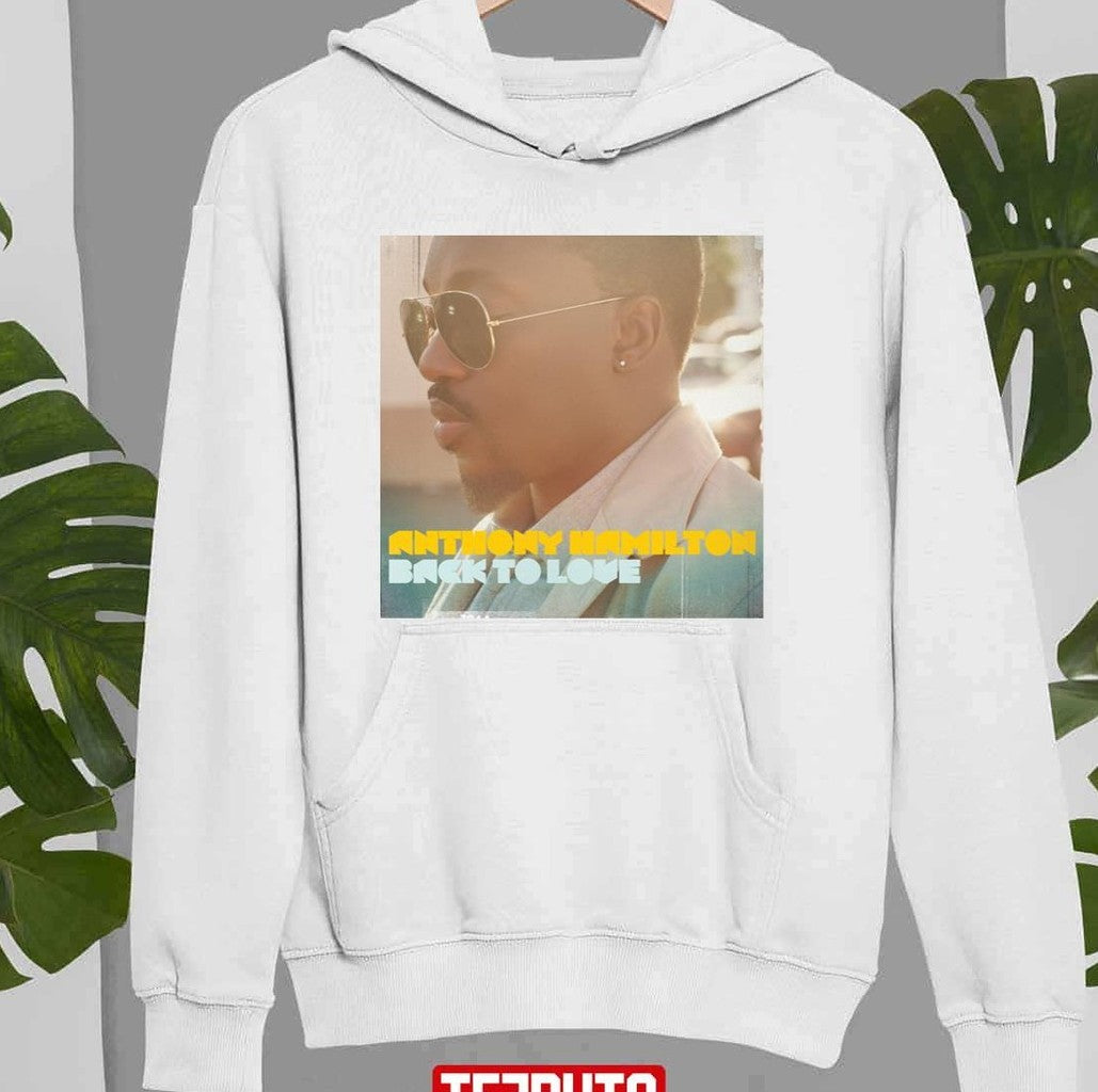Back To Love Anthony Hamilton Unisex Sweatshirt