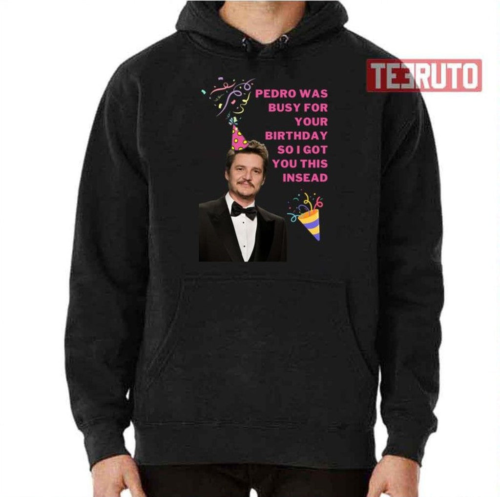Birthday Greeting Pedro Pascal Unisex T-Shirt