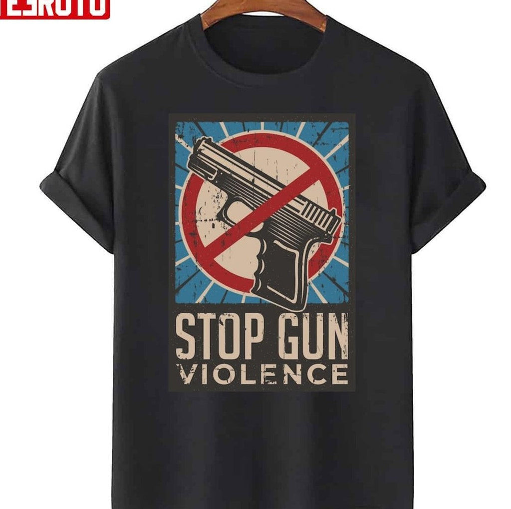 Stop Gun Violence Ban Guns Unisex T-Shirt
