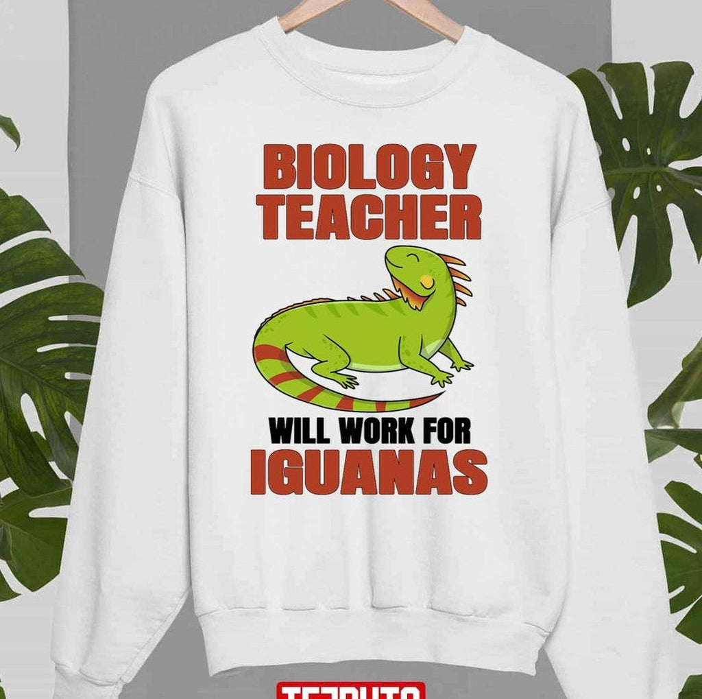 Biology Teacher Will Work For Iguanas National Teacher Day Unisex T-Shirt