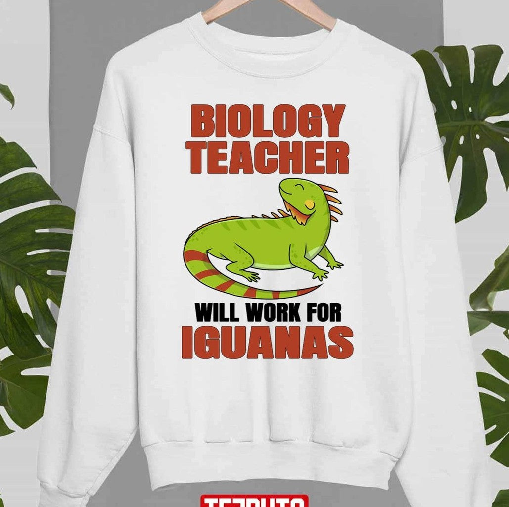 Biology Teacher Will Work For Iguanas National Teacher Day Unisex T-Shirt